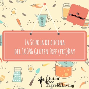 La scuola di cucina del 100% gluten free friday - Gluten Free Travel & Living